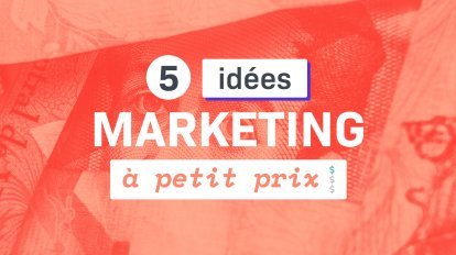 5 idées marketing à petit prix de liana technologies