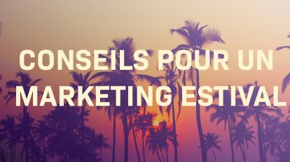 [Vidéo] 4 conseils pour un marketing estival